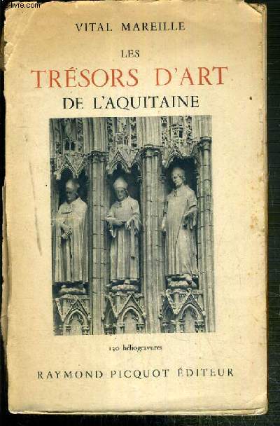 LES TRESORS D'ART DE L'AQUITAINE - ENVOI DE L'AUTEUR.