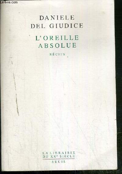 L'OREILLE ABSOLUE - LA LIBRAIRIE DU XXe SIECLE