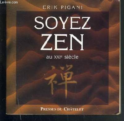 SOYEZ ZEN AU XXIe SIECLE