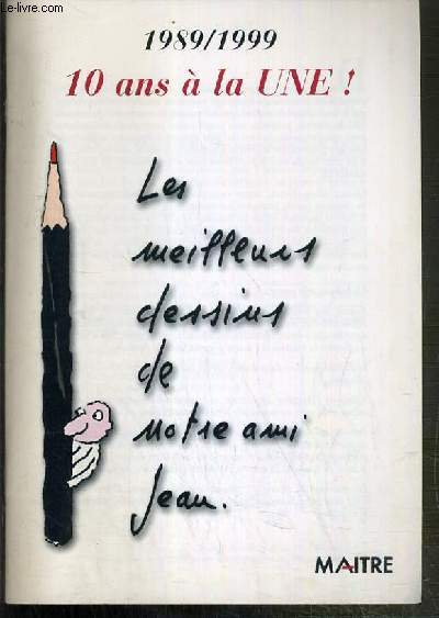 1989/1999 - 10 ANS A LA UNE ! - LES MEILLEURS DESSINS DE NOTRE AMI JEAN - JUIN/JUILLET 1998