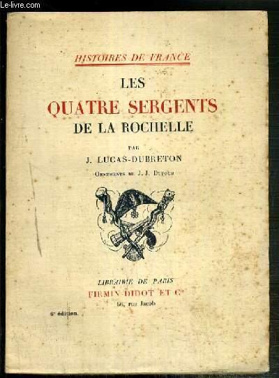 LES QUATRE SERGENTS DE LA ROCHELLE / COLLECTION HISTOIRE DE FRANCE