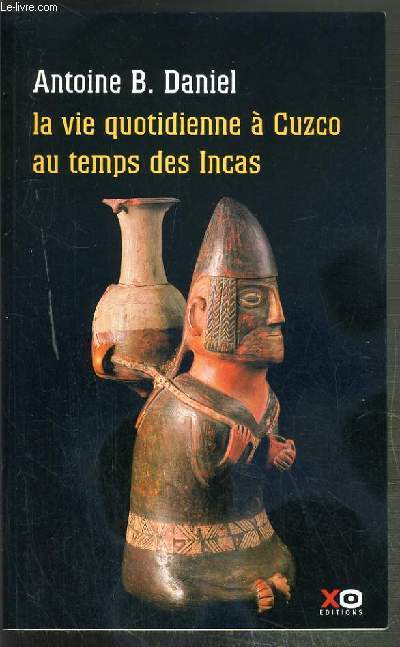 LA VIE QUOTIDIENNE A CUZCO AU TEMPS DES INCAS