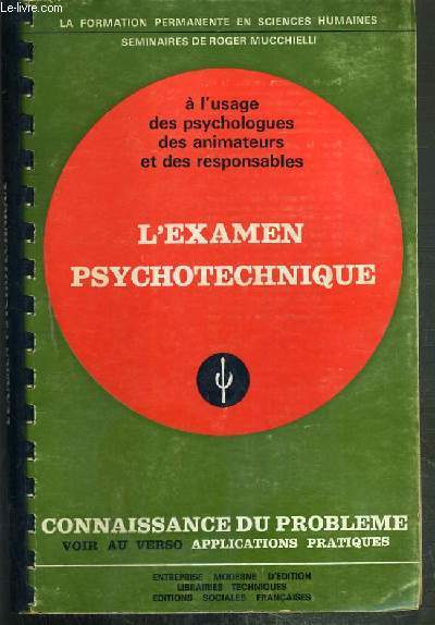 L'EXAMEN PSYCHOTECHNIQUE - CONNAISSANCE DU PROBLEME + APPLICATIONS PRATIQUES - SEMINAIRE DE ROGER MUCCHIELLI