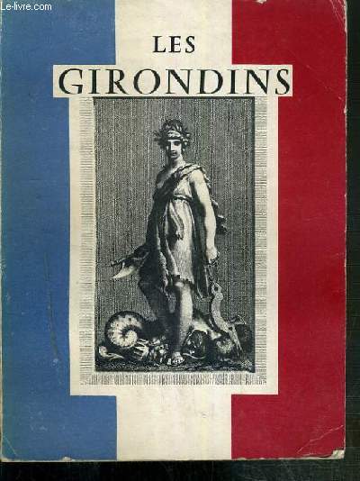 LES GIRONDINS - EXPOSITIONS DE DOCUMENTS, GRAVURES ET OBJETS PRESENTEE DU 24 OCTOBRE AU 20 DECEMBRE 1969