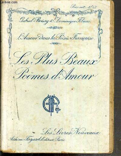 L'AMOUR DANS LA POESIE FRANCAISE - ESSAI SUIVI D'UN RECUEIL SUR LES PLUS BEAUX POEMES D'AMOUR - ACCOMPAGNES D'UN COMMENTAIRE ANECDOTIQUE ET CRITIQUE