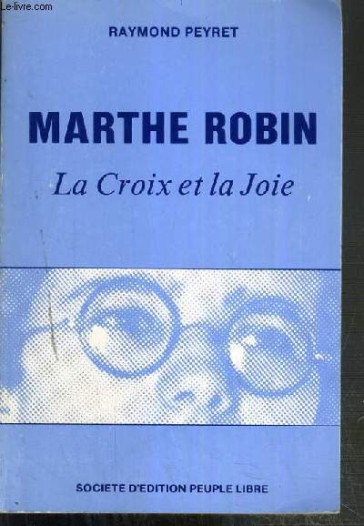 MARTHE ROBIN - LA CROIX ET LA JOIE