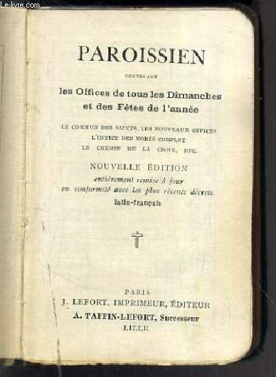 PAROISSIEN - N73 - CONTENANT LES OFFICES DE TOUS LES DIMANCHES ET DES FETES DE L'ANNEE - LE COMMUN DES SAINTS, LES NOUVEAUX OFFICES, L'OFFICE DES MORTS COMPLET, LE CHEMIN DE LA CROIS ETC... - NOUVELLE EDITION