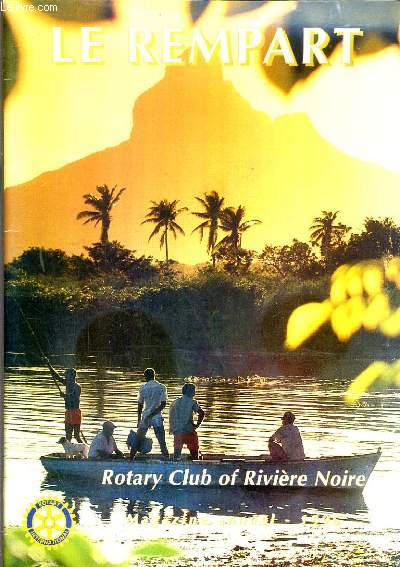 LE REMPART - ROTARY CLUB OF RIVIERE NOIRE - MAGAZINE ANNUEL 1996 - Members 1995-1996 - message du president - interview - object of the Rotary - activits interieures - 5 questions  un President...