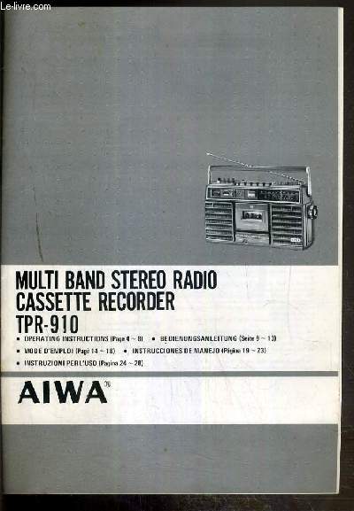 MODE D'EMPLOI - MULTI BAND STEREO RADIO CASSETTE RECORDER TPR-910 - AIWA - TEXTE EN ANGLAIS - ALLEMAND - FRANCAIS - ESPAGNOL ET ITALIEN.