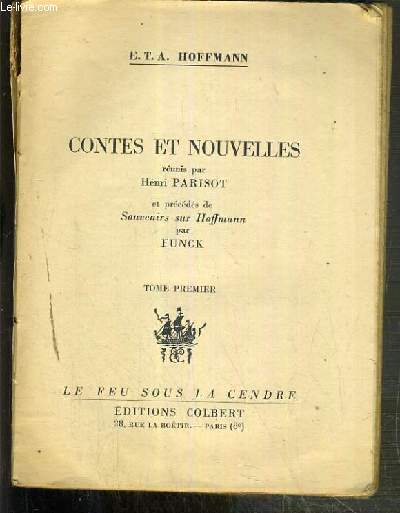 CONTES ET NOUVELLES REUNIS PAR HENRI PARISOT ET PRECEDES DE SOUVENIRS SUR HOFFMANN PAR FUNCK - TOME 1 / COLLECTION LE FEU SOUS LA CENDRE