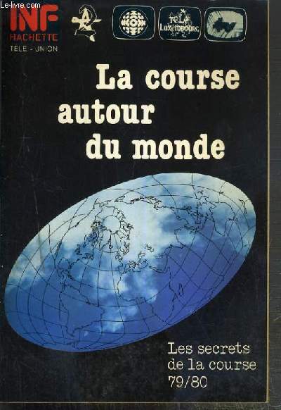 LA COURSE AUTOUR DU MONDE - LES SECRETS DE LA COURSE 79/80