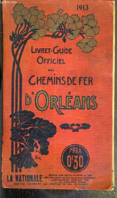 LIVRET-GUIDE OFFICIEL DES CHEMINS DE FER D'ORLEANS - TOURAINE - BRETAGNE - AUVERGNE - PYRENEE - EXCURSIONS, VILLES D'EAUX, BAINS DE MER - SERVICE D'ETE - 2eme TIRAGE - 25 JUIN 1913