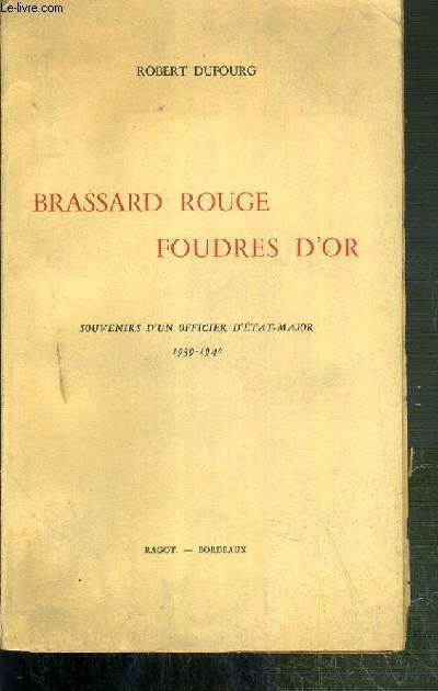 BRASSARD ROUGE FOUDRES D'OR - SOUVENIRS D'UN OFFICIER D'ETAT-MAJOR 1939-1940