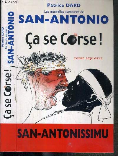 LES NOUVELLES AVENTURES DE SAN-ANTONIO - CA SE CORSE ! - ROMAN EXPLOSIF