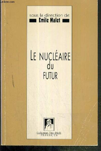 LE NUCLEAIRE DU FUTUR / COLLECTION TIRER PROFIT