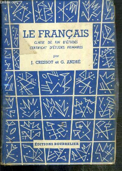 LE FRANCAIS - CLASSE DE FIN D'ETUDES - CERTIFICAT D'ETUDES PRIMAIRES