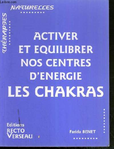 ACTIVER ET EQUILIBRER NOS CENTRE D'ENERGIE LES CHAKRAS - THERAPIES NATURELLES / COLLECTION MA SANTE AU QUOTIDIEN.
