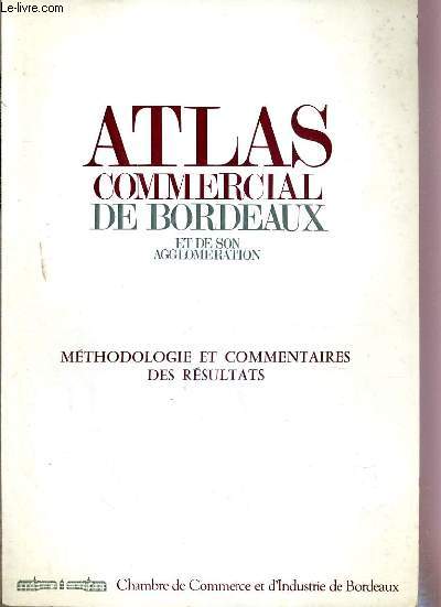 ATLAS COMMERCIAL DE BORDEAUX ET DE SON AGGLOMERATION - METHODOLOGIE ET COMMENTAIRES DES RESULTATS