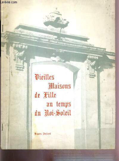 VIEILLES MAISONS DE FILLE AU TEMPS DU ROI-SOLEIL