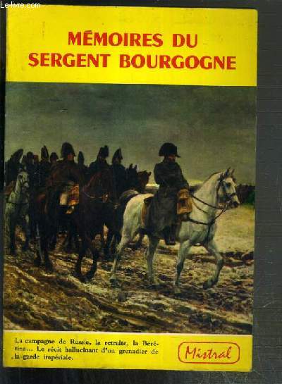 MEMOIRES DU SERGENT BOURGOGNE (1812-1813) - PUBLIES D'APRES LE MANUSCRIT ORIGINAL