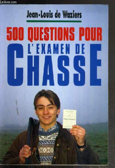 500 QUESTIONS POUR L'EXAMEN DE CHASSE