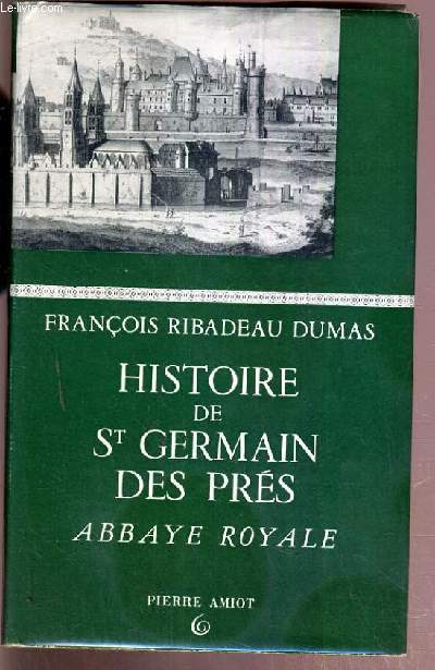 HISTOIRE DE ST GERMAIN DES PRES - ABBAYE ROYALE