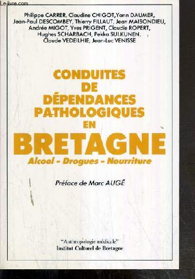 CONDUITES DE DEPENDANCES PATHOLOGIQUES EN BRETAGNE - ALCOOL - DROGUES - NOURRITURE