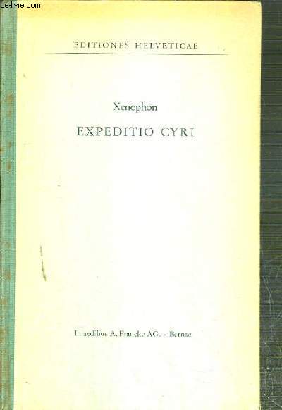 EXPEDITIO CYRI - EDITIONES HELVETICAE N3 - TEXTE EXCLUSIVEMENT EN GREC.
