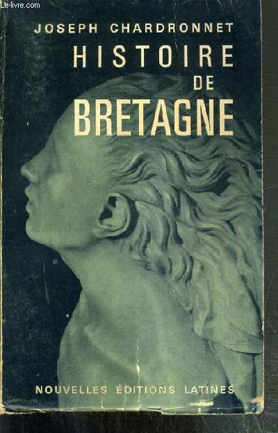 HISTOIRE DE BRETAGNE - NAISSANCE ET VIE D'UNE NATION.
