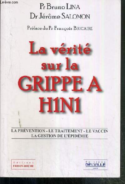 LA VERITE SUR LA GRIPPE A H1N1 - LA PREVENTION - LE TRAITEMENT - LE VACCIN - LA GESTION DE L'EPIDEMIE.