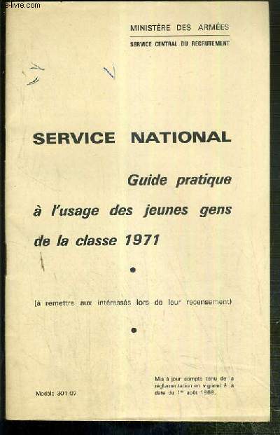 SERVICE NATIONAL - GUIDE PRATIQUE A L'USAGE DES JEUNES GENS DE LA CLASSE 1971 - MODELE 301-07