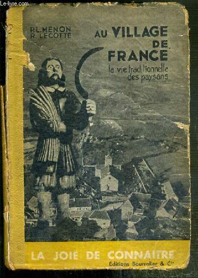 AU VILLAGE DE FRANCE - LA VIE TRADITIONNELLE DES PAYSANS / COLLECTION LA JOIE DE CONNAITRE