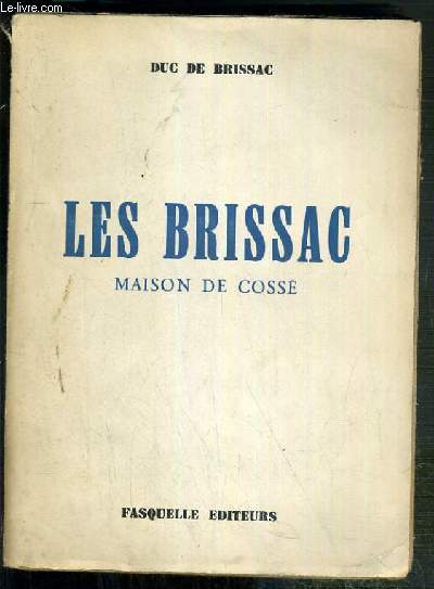 LES BRISSAC MAISON DE COSSE - ENVOI DE L'AUTEUR.