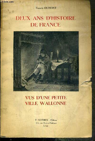 DEUX ANS D'HISTOIRE DE FRANCE - VUS D'UNE PETITE VILLE WALLONNE - BEAUMONT SOUS LA RESTAURATION ET LES CENT JOURS - HOMMAGE DE L'AUTEUR.