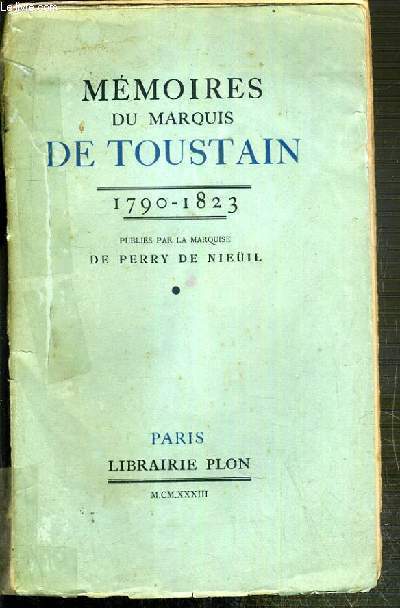 MEMOIRES DU MARQUIS DE TOUSTAIN 1790-1823 - PUBLIES PAR LA MARQUISE DE PERRY DE NIEIL.