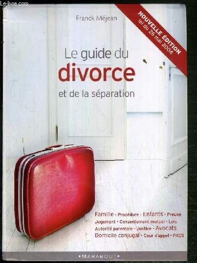 LE GUIDE DU DIVORCE ET DE LA SEPARATION - NOUVELLE EDITION LOI DU 26 MAI 2004