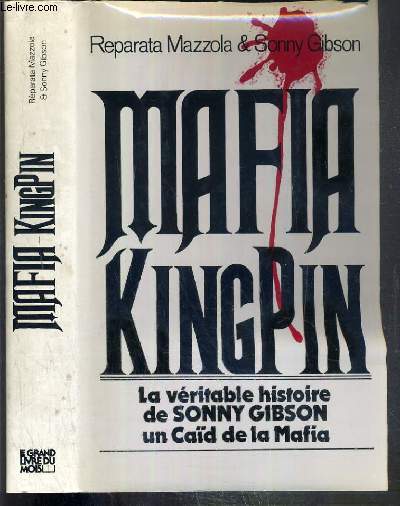 MAFIA KINGPIN - LA VERITABLE HISTOIRE DE SONNY GIBSON UN CAID DE LA MAFIA