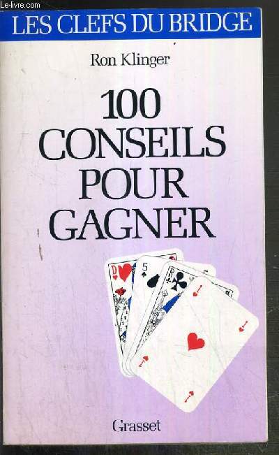 100 CONSEILS POUR GAGNER - LES CLEFS DU BRIDGE