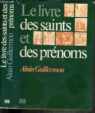 LE LIVRE DES SAINTS ET DES PRENOMS avec des notices spirituelles de l'abb Louis de la Buillerie.
