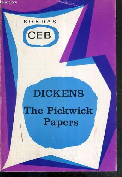 CHARLES DICKENS - THE PICKWICK PAPERS / CLASSIQUES ETRANGERS BORDAS / TEXTE EXCLUSIVEMENT EN ANGLAIS