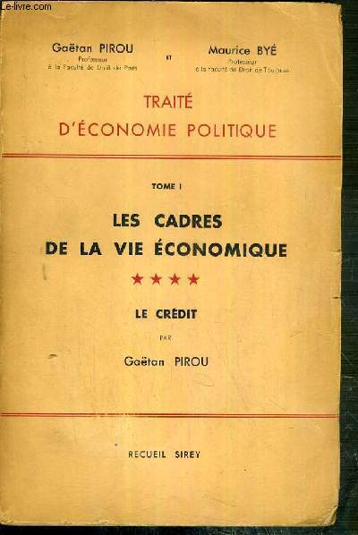 LES CADRES DE LA VIE ECONOMIQUES - TOME I - PARTIE 4. LE CREDIT / TRAITE D'ECONOMIE POLITIQUE