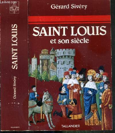 SAINT LOUIS ET SON SIECLE