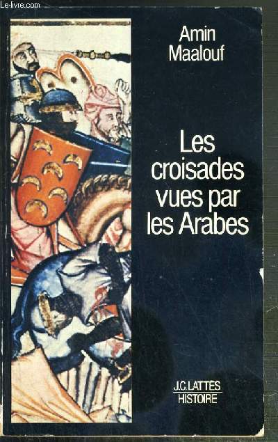 LES CROISADES VUES PAR LES ARABES