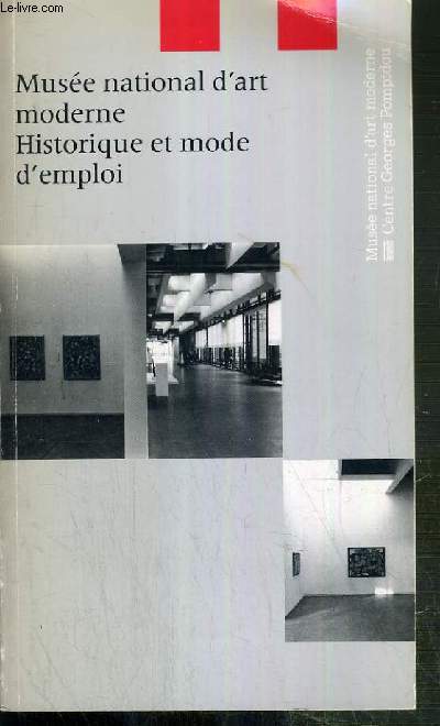 MUSEE NATIONAL D'ART MODERNE - HISTORIQUE ET MODE D'EMPLOI - CENTRE GEORGES POMPIDOU.