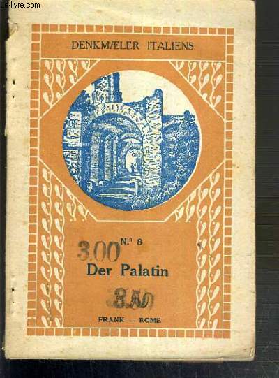 DER PALATIN - MIT 48 ABBILDUNGEN UND 1 PLAN / DENKMAELER ITALIENS N8 - 1 carte depliante en couleur ECHELLE 1: 2000. - TEXTE EXCLUSIVEMENT EN ALLEMAND.