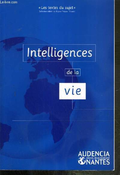 INTELLIGENCES DE LA VIE / COLLECTION LES TEXTES DU SUJET - ESPACE PREPAS.