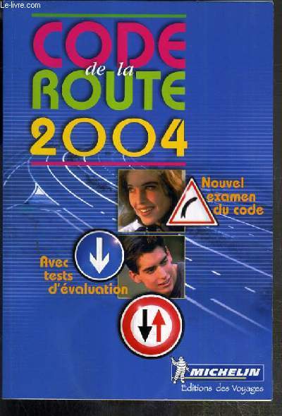 MICHELIN - CODE DE LA ROUTE 2004 - NOUVEL EXAMEN DU CODE - AVEC TESTS D'EVALUATION