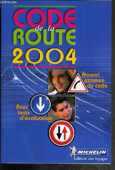 MICHELIN - CODE DE LA ROUTE 2004 - NOUVEL EXAMEN DU CODE - AVEC TESTS D'EVALUATION