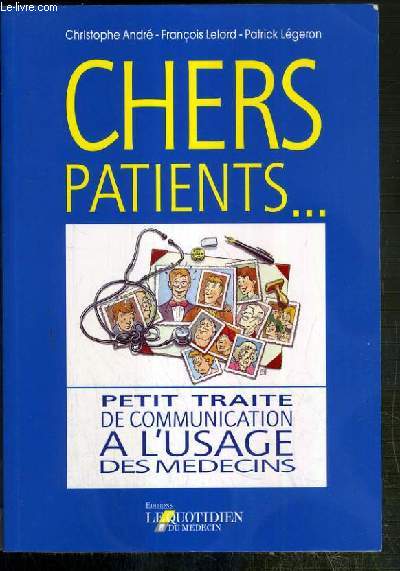 CHERS PATIENTS... - PETIT TRAITE DE COMMUNICATION A L'USAGE DES MEDECINS.