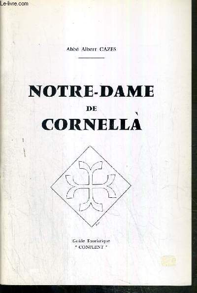 NOTRE-DAME DE CORNELLA - GUIDE TOURISTIQUE CONFLUENT